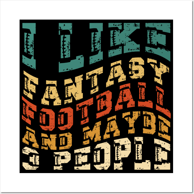 I like fantasy football and maybe 3 people Wall Art by Myartstor 